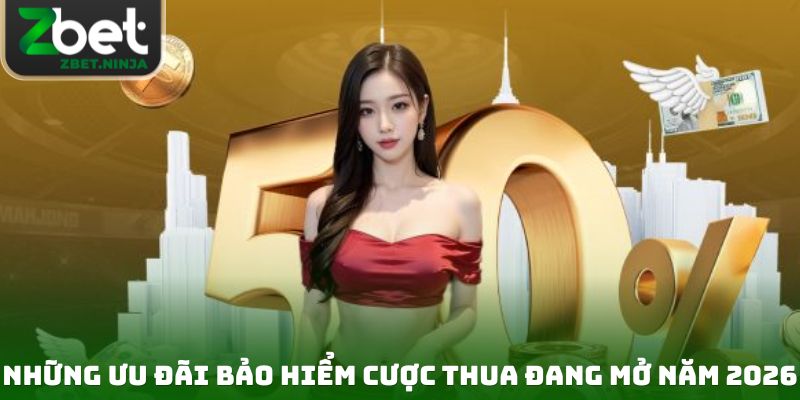 Những ưu đãi bảo hiểm cược thua đang mở năm 2026