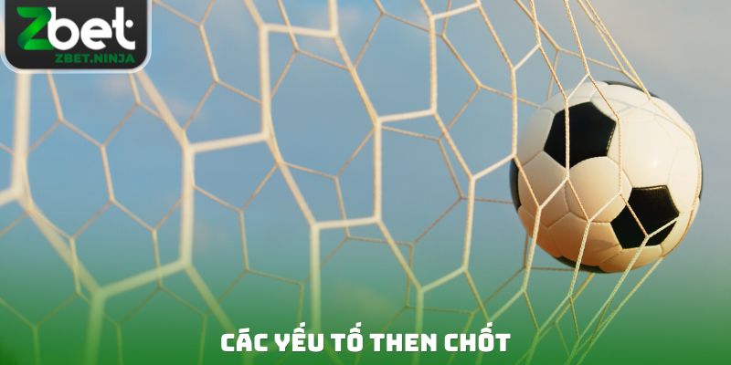 Các yếu tố then chốt