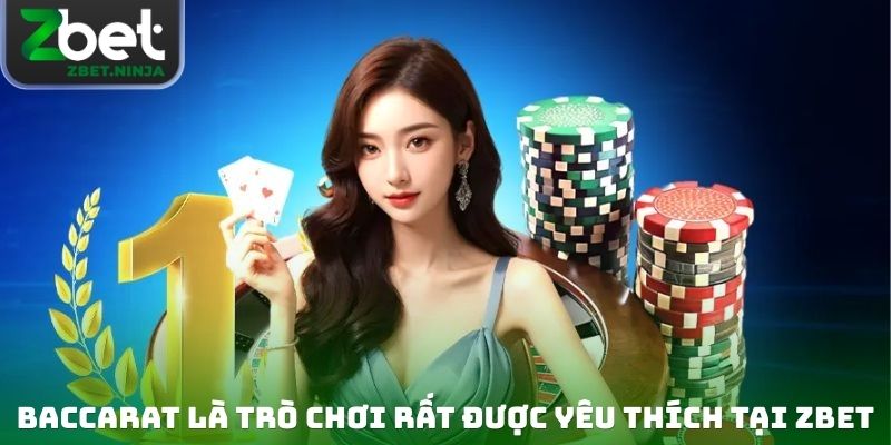 Baccarat là trò chơi rất được yêu thích tại Casino Online ZBET