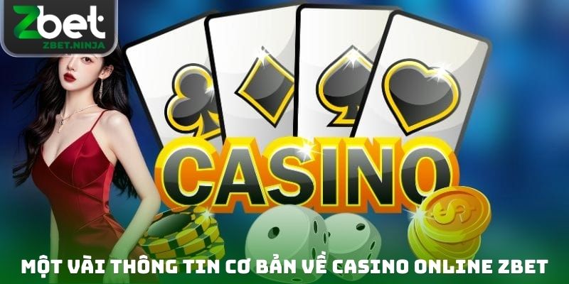 Một vài thông tin cơ bản cần biết về sảnh cược Casino Online ZBET