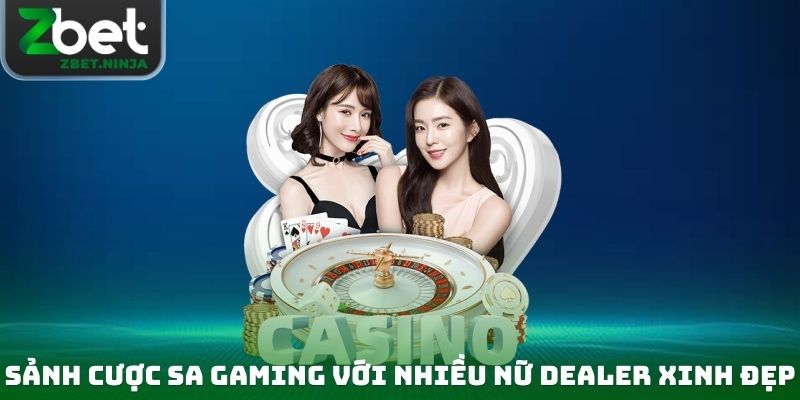 Sảnh cược SA Gaming với sự góp mặt của nhiều nữ dealer xinh đẹp