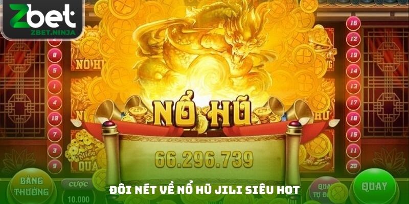 Đôi nét về nổ hũ JILI siêu hot