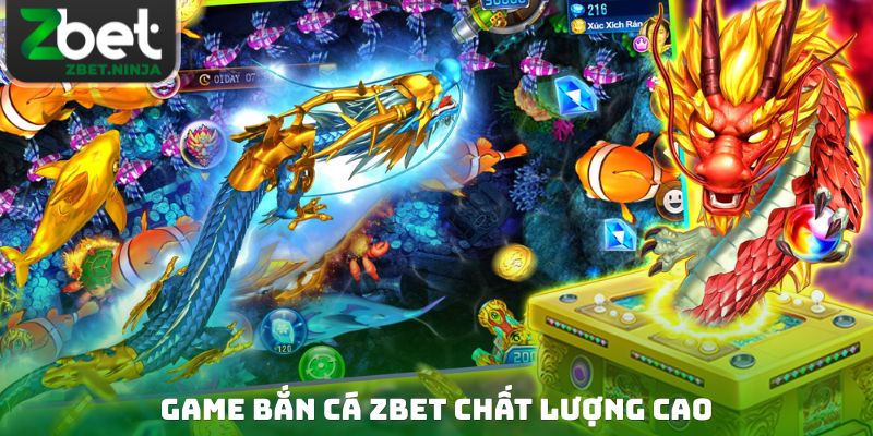 Game bắn cá ZBET chất lượng cao