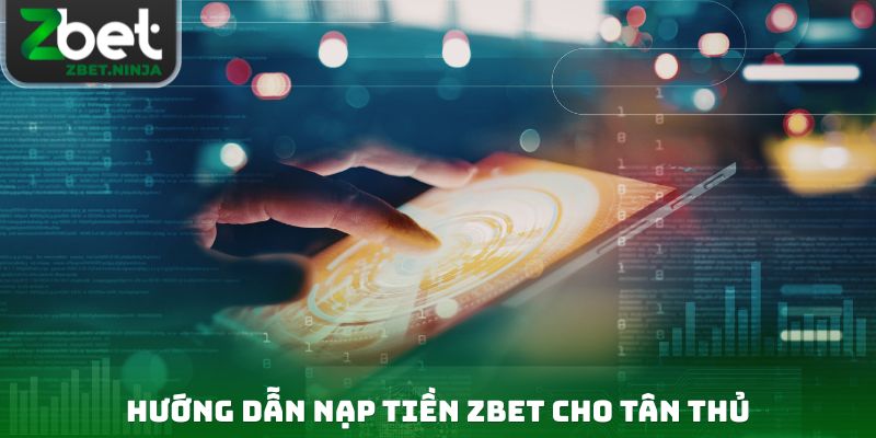 Hướng dẫn nạp tiền ZBET cho tân thủ