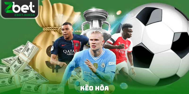 Kèo Hòa Là Gì Và Tuyệt Chiêu Đặt Cược An Toàn Năm 2026