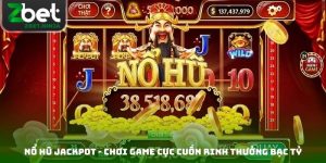 Nổ Hũ Jackpot - Chơi Game Cực Cuốn Rinh Thưởng Bạc Tỷ