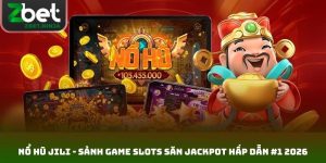 Nổ Hũ JILI - Sảnh Game Slots Săn Jackpot Hấp Dẫn #1 2026