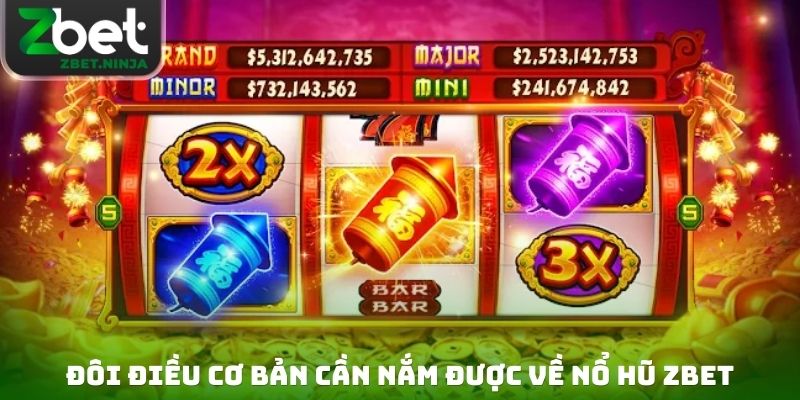 Đôi điều cơ bản cần nắm được về hệ thống nổ hũ ZBET