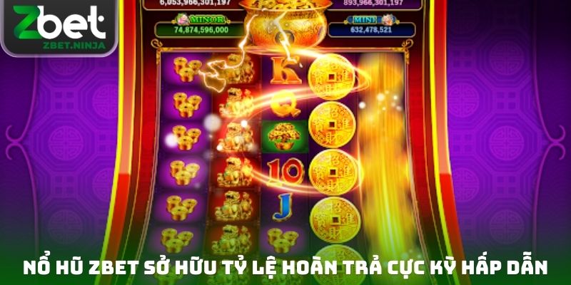 Nổ hũ ZBET sở hữu tỷ lệ hoàn trả cực kỳ hấp dẫn