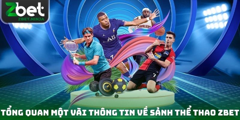 Tổng quan một vài thông tin cần nắm được về sảnh thể thao ZBET