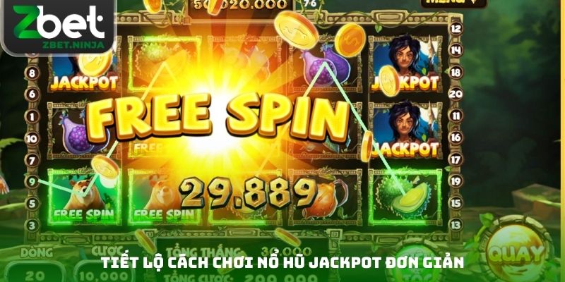 Tiết lộ cách chơi nổ hũ jackpot đơn giản